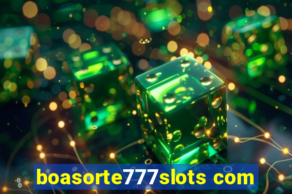 boasorte777slots com